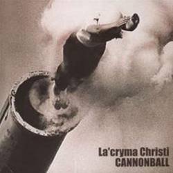 La'cryma Christi : Cannonball